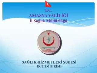 t c amasya val l l sa l k m d rl