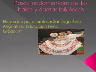 pasos fundamentales de los bailes y danzas folkl ricas
