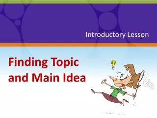 Finding Topic and Main Idea