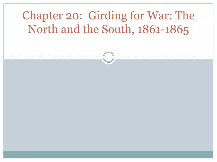 chapter 20 girding for war the north and the south 1861 1865