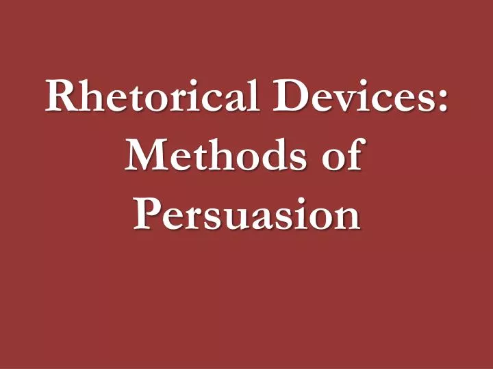 rhetorical devices methods of persuasion