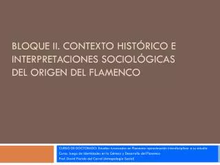 bloque ii contexto hist rico e interpretaciones sociol gicas del origen del flamenco