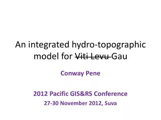 An integrated hydro-topographic model for Viti Levu Gau
