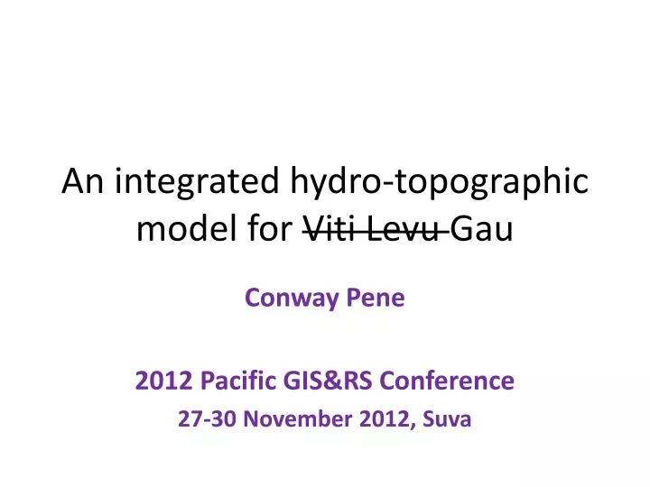 an integrated hydro topographic model for viti levu gau