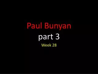 Paul Bunyan part 3