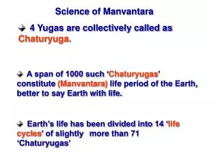 4 Yugas are collectively called as Chaturyuga .