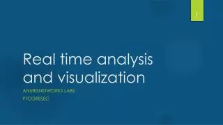 Real time analysis and visualization
