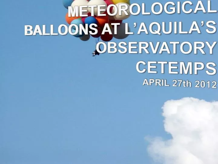 meteorological balloons at l aquila s observatory cetemps april 27th 2012