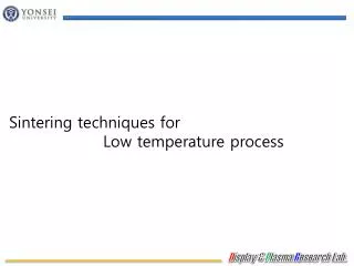 Sintering techniques for Low temperature process