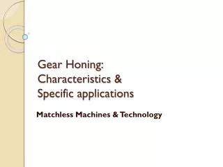Gear Honing: Characteristics &amp; Specific applications