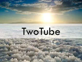 TwoTube