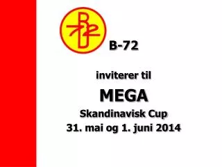 b 72 inviterer til mega skandinavisk cup 31 m ai og 1 juni 2014