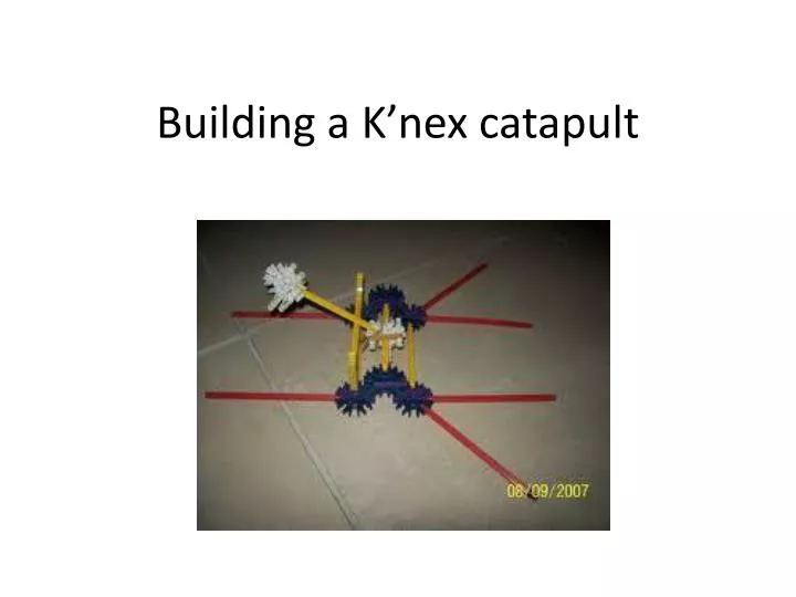 building a k nex catapult