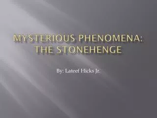 Mysterious Phenomena: The Stonehenge