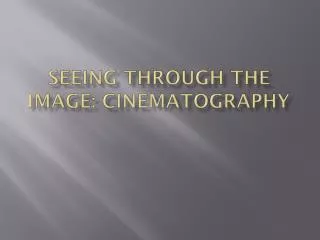 Seeing through the image: Cinematography