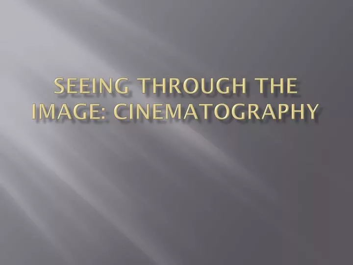 seeing through the image cinematography