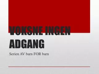 voksne ingen adgang