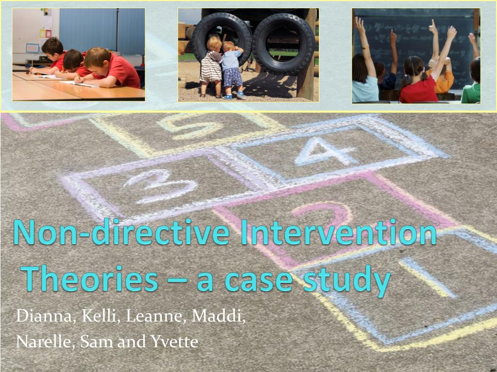 PPT - Non-directive Intervention Theories – a case study PowerPoint ...
