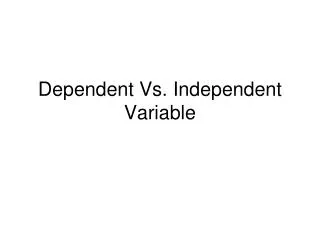 Dependent Vs. Independent Variable