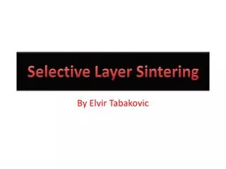 Selective Layer Sintering