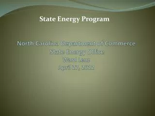 North Carolina Department of Commerce State Energy Office Ward Lenz April 27, 2012
