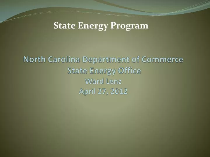 north carolina department of commerce state energy office ward lenz april 27 2012