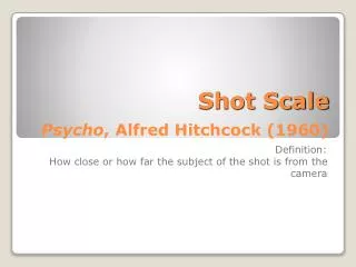 Shot Scale Psycho , Alfred Hitchcock (1960)