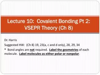 Lecture 10: Covalent Bonding Pt 2: VSEPR Theory ( Ch 8)