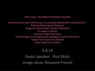 6.8.14 Guest speaker: Paul Bretz Image ideas: Rosanne French