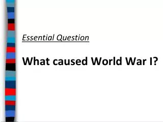 Essential Question What caused World War I?