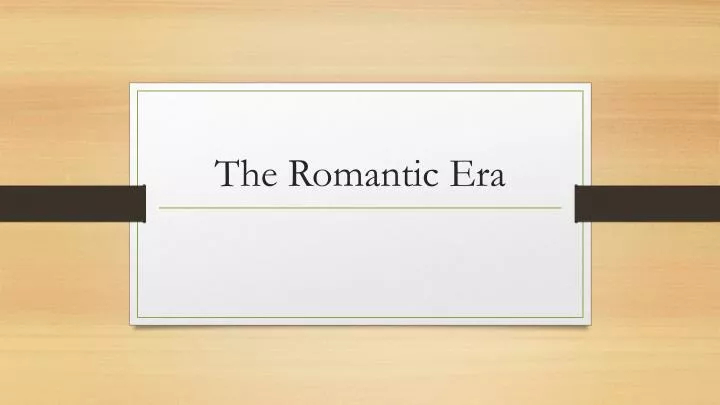 the romantic era