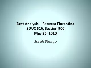 Best Analysis – Rebecca Florentina EDUC 516, Section 900 May 25, 2010