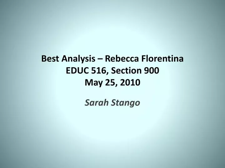 best analysis rebecca florentina educ 516 section 900 may 25 2010