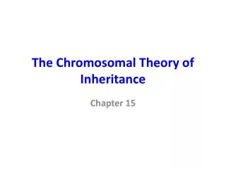 The Chromosomal Theory of Inheritance