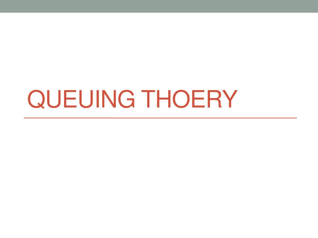 PPT - Queuing Thoery PowerPoint Presentation, free download - ID:2343443