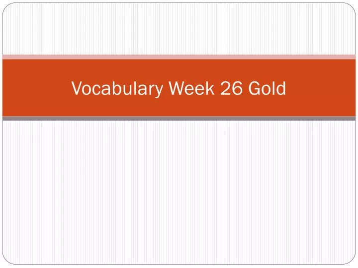 vocabulary week 26 gold