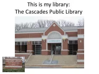 This is my library: The Cascades Public Library