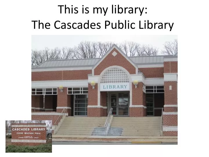 this is my library the cascades public library
