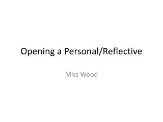 Opening a Personal/Reflective