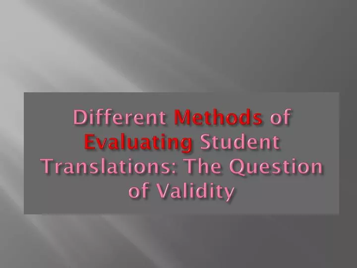 different methods of evaluating student translations the question of validity