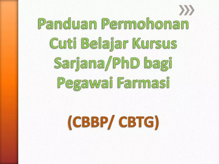 panduan permohonan cuti belajar kursus sarjana phd bagi pegawai farmasi cbbp cbtg