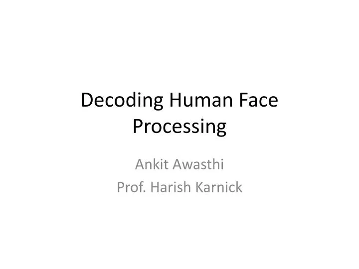 decoding human face processing