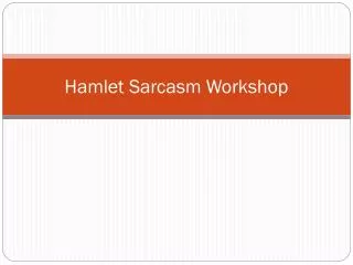 Hamlet Sarcasm Workshop