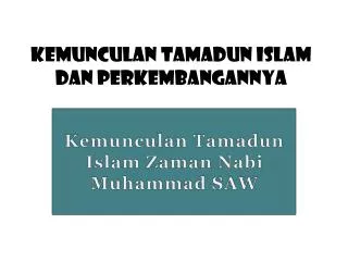 kemunculan tamadun islam dan perkembangannya