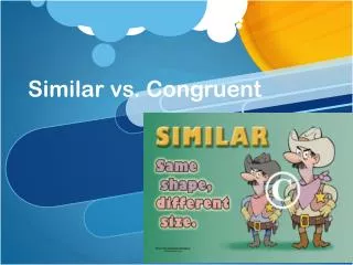 Similar vs. Congruent