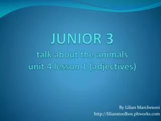 JUNIOR 3 talk about the animals unit 4 lesson 1 ( adjectives )