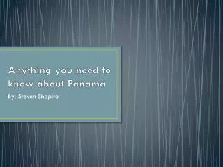 Anything you need to know about Panama