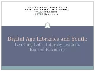 digital age libraries and youth learning labs literacy leaders radical resources