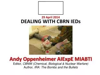 29 April 2014 DEALING WITH CBRN IEDs