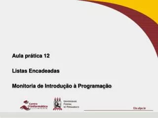 Aula prática 12 Listas Encadeadas Monitoria de Introdução à Programação